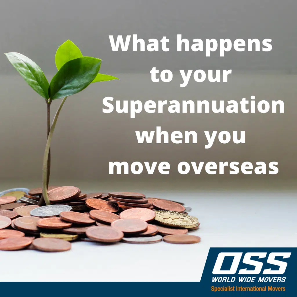 What happens to your super when you move overseas OSS World Wide Movers
