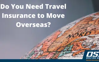 Do you need travel insurance to move overseas OSS World Wide Movers